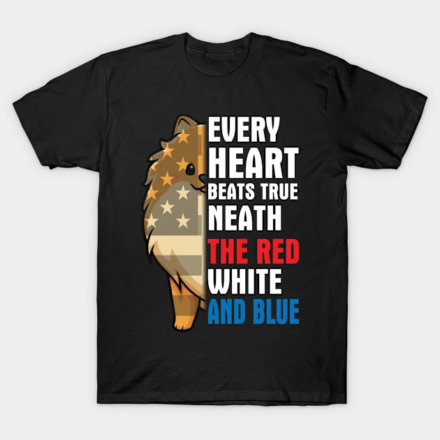 Pomeranian Every Heart Beats True Neath The Red White And Blue Happy Independence July 4th Day Dogs T-Shirt by Cowan79